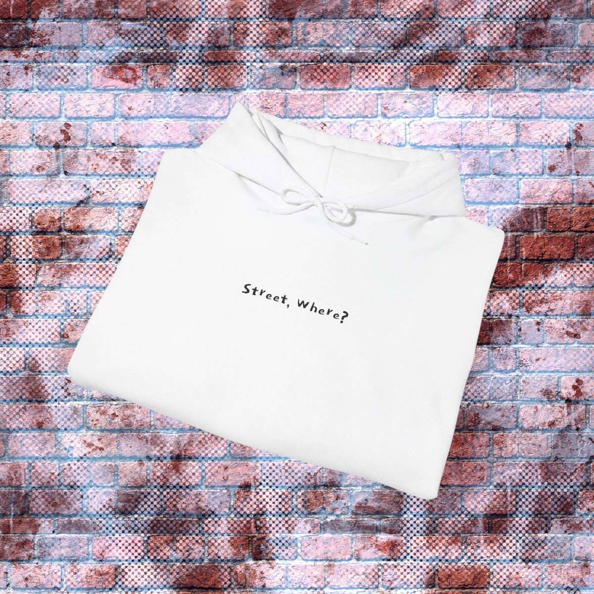 "Street, Where? (In Da Streets.)" Statement Hoodie