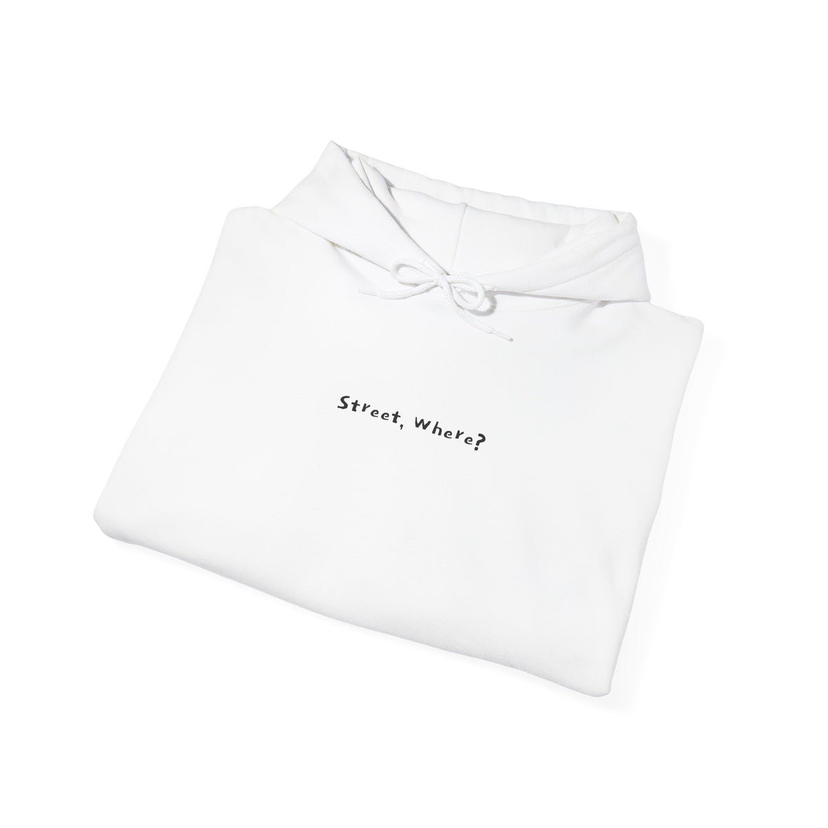 "Street, Where? (In Da Streets.)" Statement Hoodie