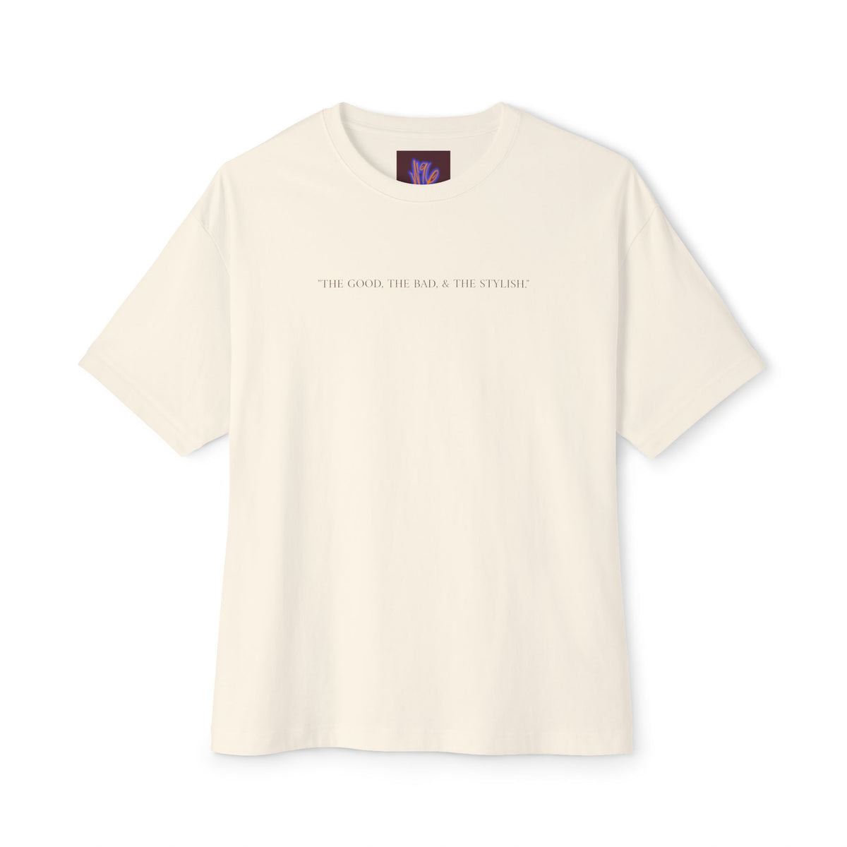“THE GOOD, THE BAD, & THE STYLISH.” Oversized Tagless Boxy Tee