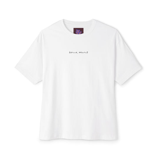 “Street, Where? (In Da Streets.)” Oversized Tagless Boxy Tee