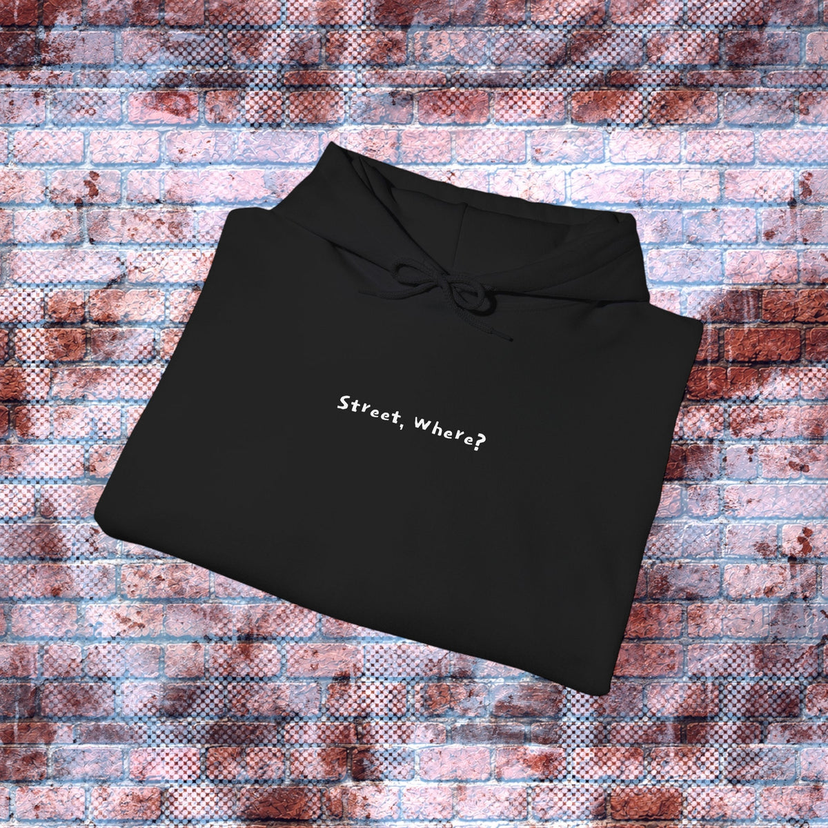 "Street, Where? (In Da Streets.)" Statement Hoodie