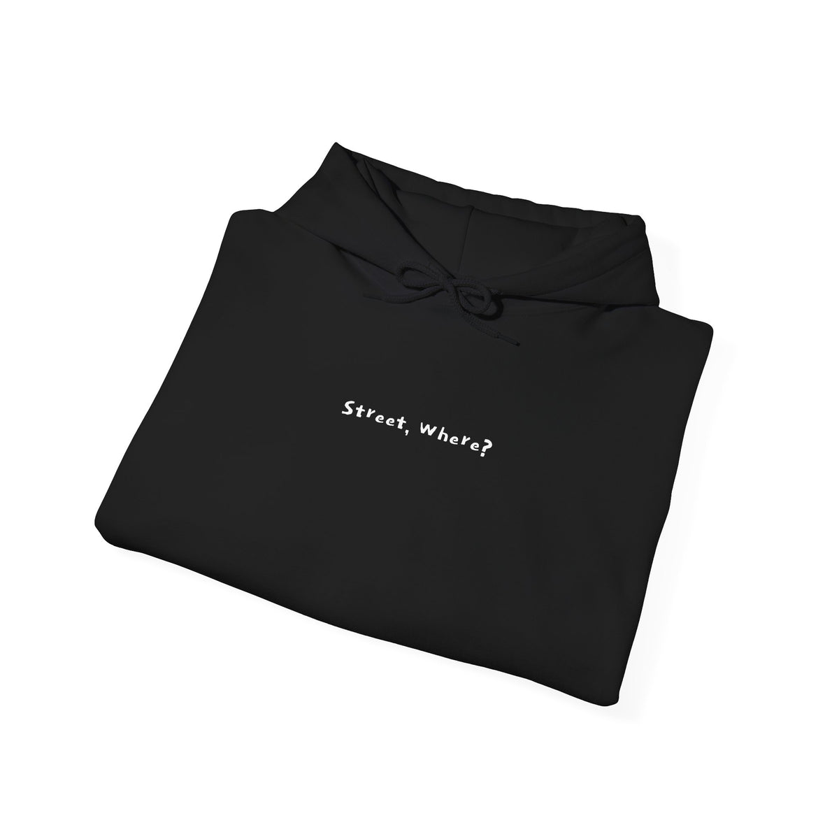 "Street, Where? (In Da Streets.)" Statement Hoodie